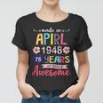 Made In April 1948 Floral 75 Year Old 75[C} Birthday Women T-shirt